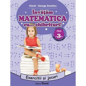 Invatam matematica cu chibrituri. Exercitii si jocuri matematice pentru clasa a III "a