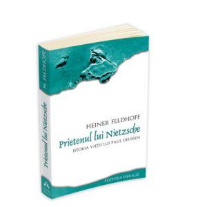 Prietenul lui Nietzsche. Istoria vietii lui Paul Deussen