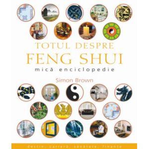 Totul despre feng shui. Mica enciclopedie