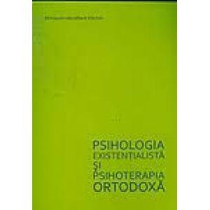 Psihologia existentialista si psihoterapia ortodoxa