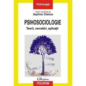 Psihosociologie. Teorii, cercetari, aplicatii