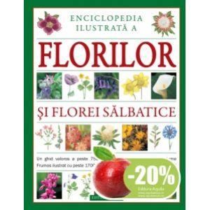 Enciclopedie ilustrata a florilor si florei salbatice