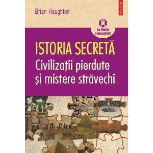 Istoria secreta. Civilizatii pierdute si mistere stravechi