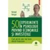 50 experimente in psihologie privind economiile si investitiile. Cum sa iei cele mai bune decizii financiare