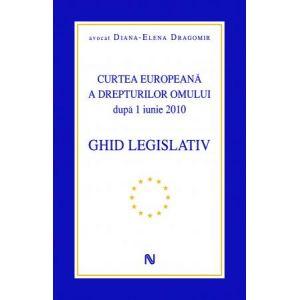 Curtea Europeana a Drepturilor Omului dupa 1 iunie 2010 - Ghid legislativ