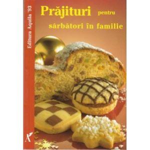 Prajituri pentru sarbatori in familie