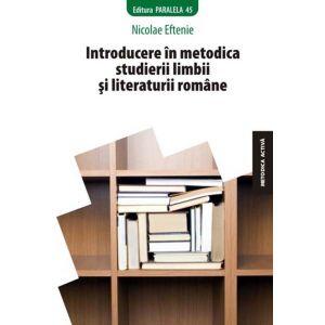 INTRODUCERE IN METODICA STUDIERII LIMBII SI LITERATURII ROMANE