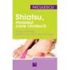 Shiatsu, masajul care vindeca. forta blanda pentru un