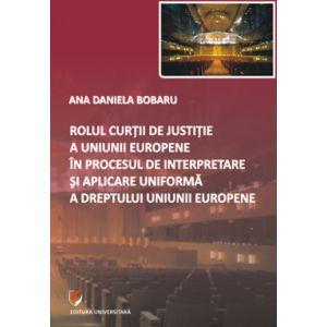 Rolul Curtii de Justitie a Uniunii Europene