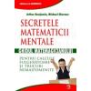 Secretele matamaticii mentale:ghidul matemagicianului pentru calcule..