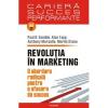 Revolutia in marketing. o abordare radicala pentru o afacere de succes