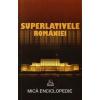 Superlativele romaniei. mica enciclopedie