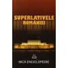 Superlativele Romaniei. Mica enciclopedie