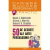 50 de secrete ale artei persuasiunii