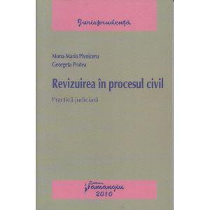 Revizuirea in procesul civil. Practica judiciara