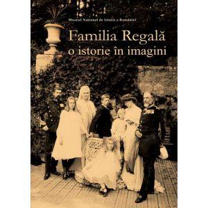 Familia regala. O istorie in imagini