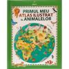 Primul meu atlas ilustrat al animalelor