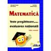 Matematica. Teste pregatitoare pentru evaluarea nationala