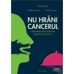 Nu hrani cancerul! Alimentatia este aliatul tau impotriva cancerului