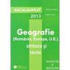 Bacalaureat geografie 2013. Romania, Europa, U.E. Sinteze si teste, enunturi si rezolvari