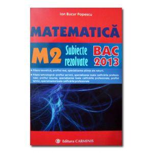 Matematica M2. BAC 2013. Subiecte rezolvate