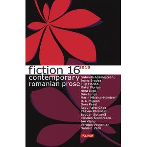 Fiction 16 - Contemporary Romanian Prose 2010
