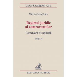 Regimul juridic al contraventiilor. Comentarii si explicatii. Editia 4