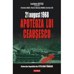 21 august 1968. Apoteoza lui Ceausescu