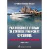 Paradisurile fiscale si centrele financiare offshore.
