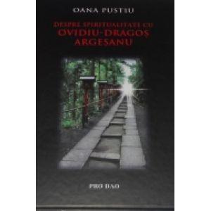Despre spiritualitate cu Ovidiu Dragos Argesanu