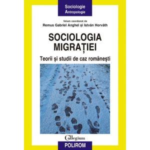Sociologia migratiei. Teorii si studii de caz romanesti