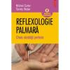 Reflexologie palmara. Cheia sanatatii perfecte