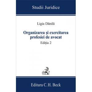 Organizarea si exercitarea profesiei de avocat. Editia 2