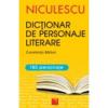 Dictionar de personaje literare pentru gimnaziu si liceu (editie revizuita si completata)