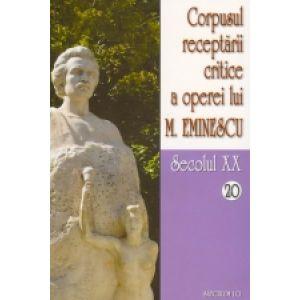 Corpusul receptarii critice a operei lui Mihai Eminescu, secolul XX, vol.20-21