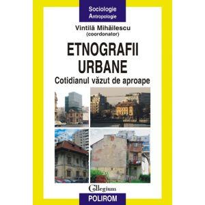 Etnografii urbane. Cotidianul vazut de aproape