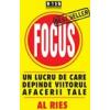 Focus - un lucru de care depinde viitorul afacerii tale