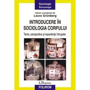 Introducere in sociologia corpului. Teme, perspective si experiente intrupate