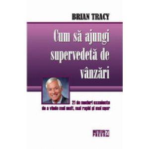 Cum sa ajungi supervedeta de vanzari