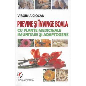 Previne si invinge boala cu plante medicinale imunitare si adaptogene