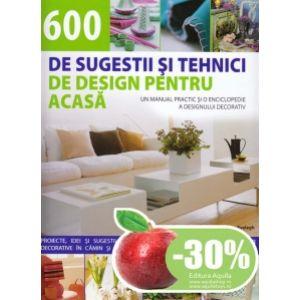 600 de sugestii si tehnici de design pentru acasa