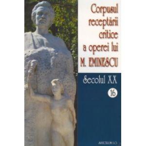 Corpusul receptarii critice a operei lui Mihai Eminescu, Vol 16-17, sec XX