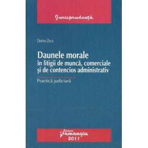 Daunele morale in litigii de munca, comerciale si de contencios administrativ