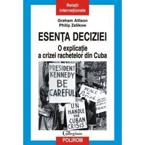 Esenta deciziei. O explicatie a crizei rachetelor din Cuba