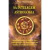 Sa intelegem astrologia