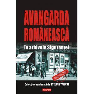 Avangarda romaneasca in arhivele Sigurantei