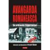 Avangarda romaneasca in arhivele sigurantei