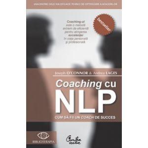 Coaching cu NLP. Cum sa fii un coach de succes - Editia a II-a