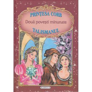 Doua povesti minunate: Printesa Corb / Talismanul