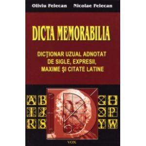 Dicta Memorabila.Dictionar uzual adnotat de sigle si expresii, maxime si citate latine